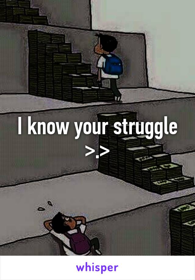 I know your struggle >.>