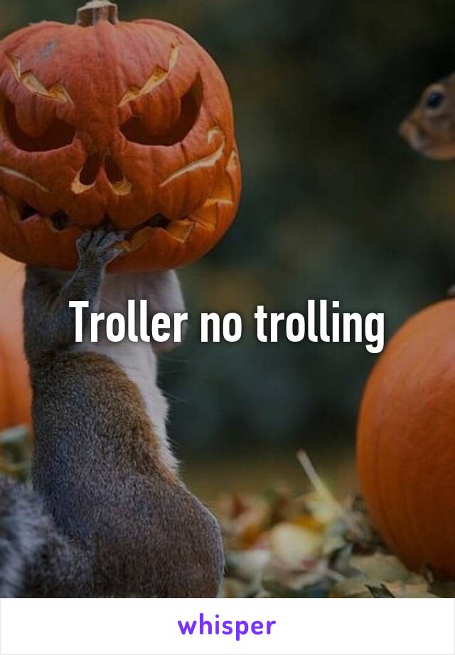 Troller no trolling