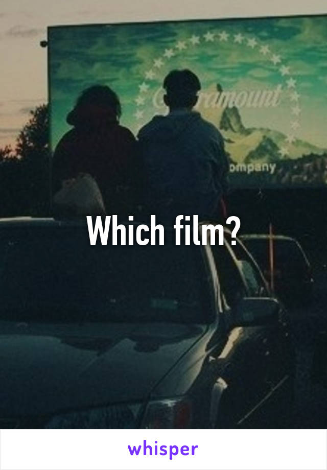Which film?