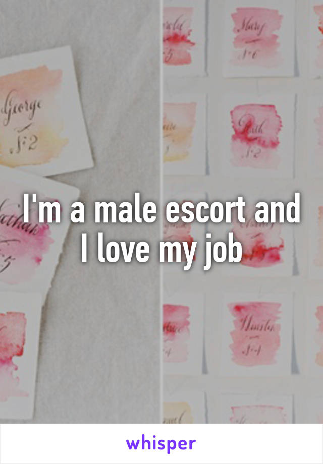 I'm a male escort and I love my job