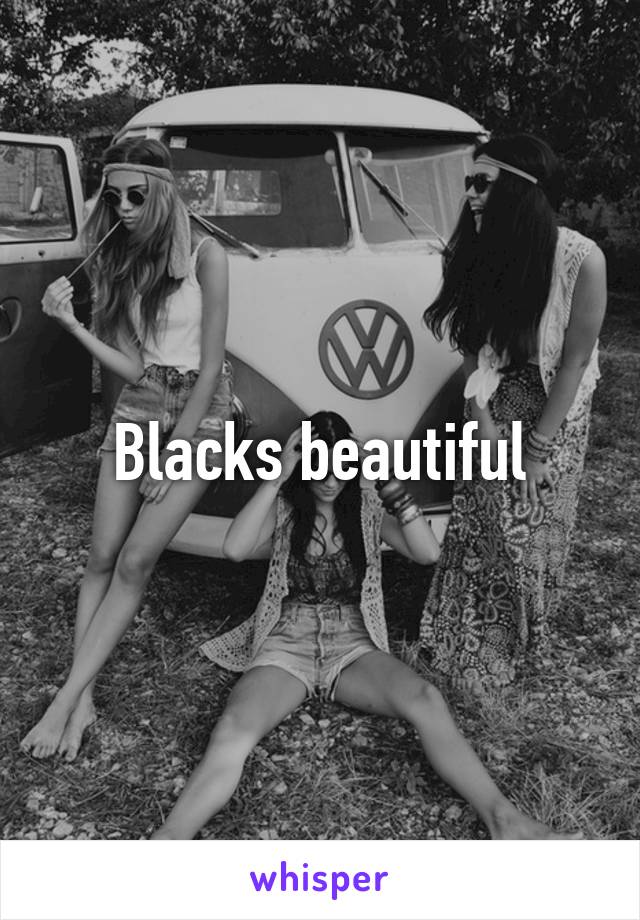 Blacks beautiful