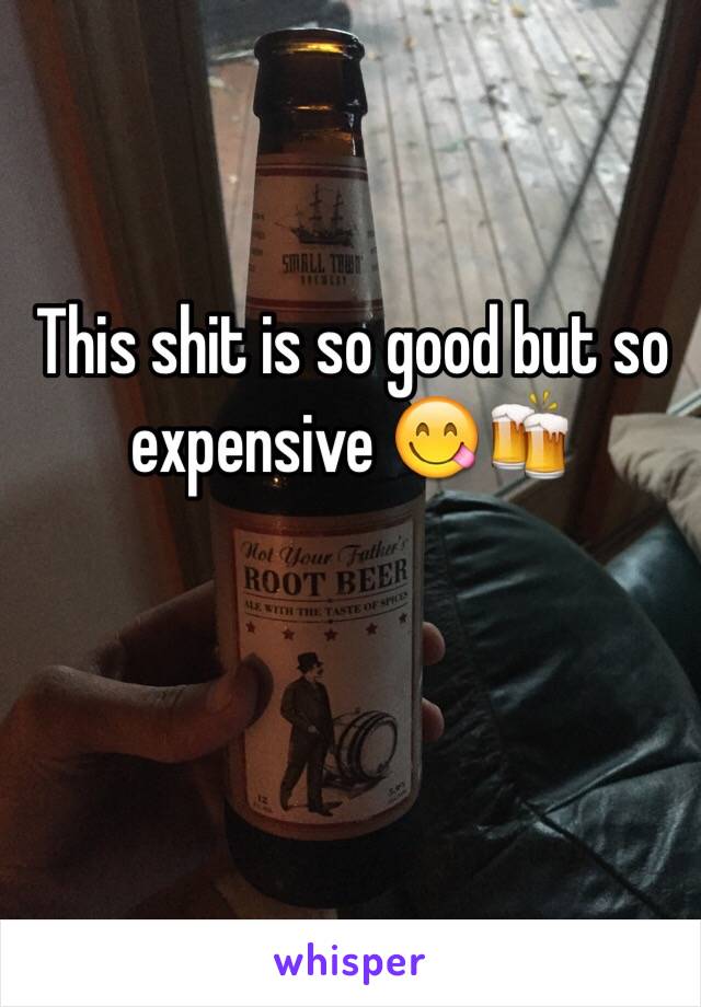 This shit is so good but so expensive 😋🍻
