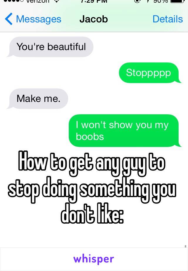 How to get any guy to stop doing something you don't like: