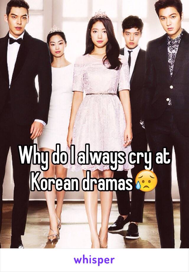 Why do I always cry at Korean dramas😥