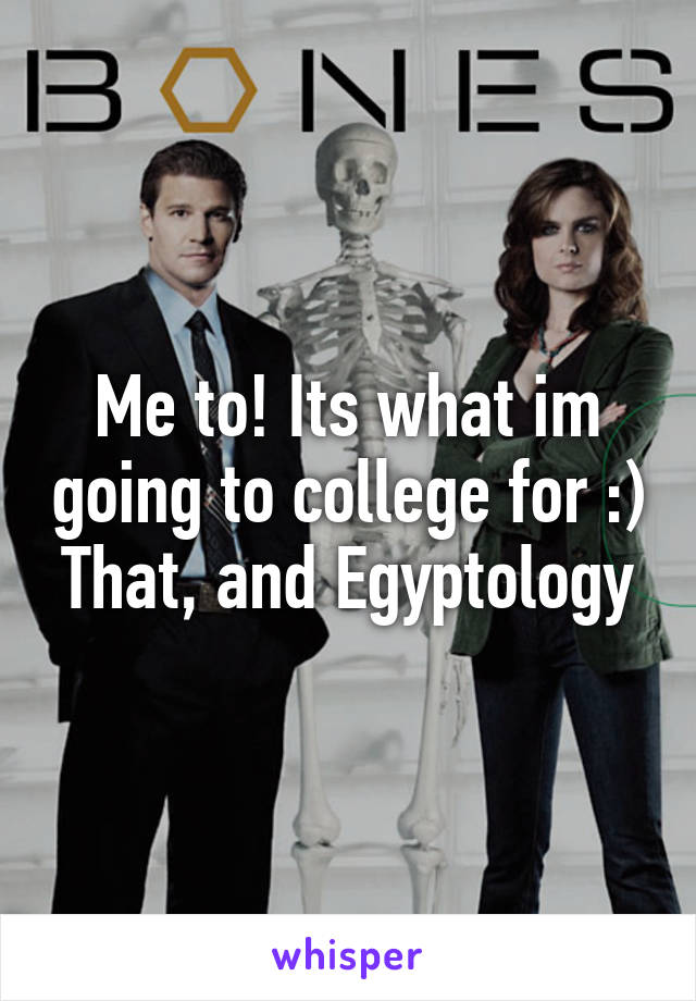 Me to! Its what im going to college for :)
That, and Egyptology