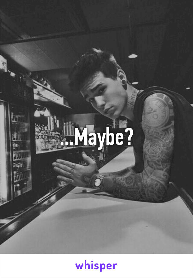 ...Maybe?