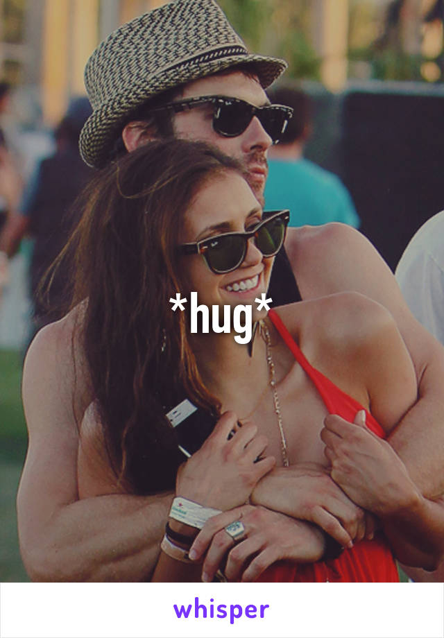 
*hug*
