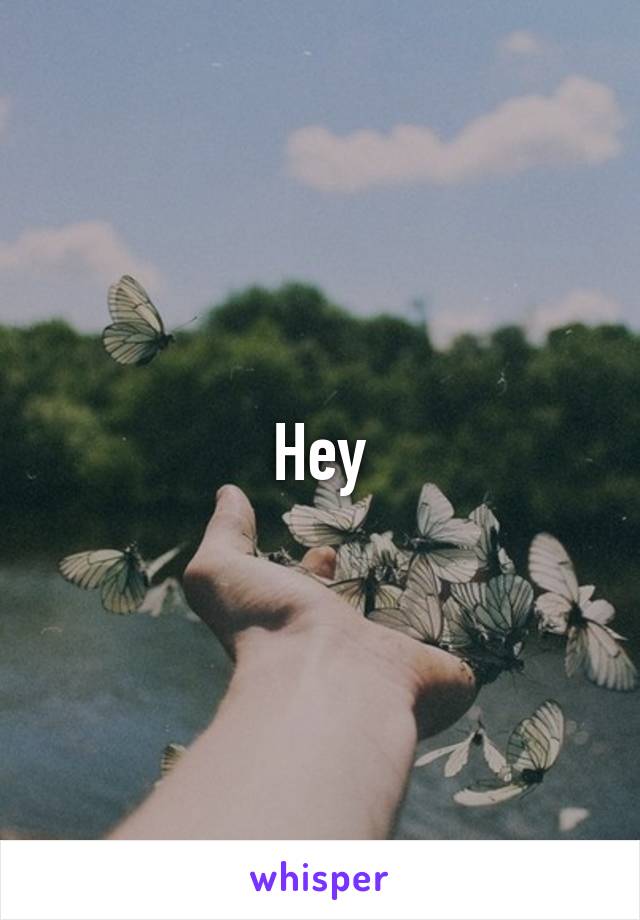 Hey