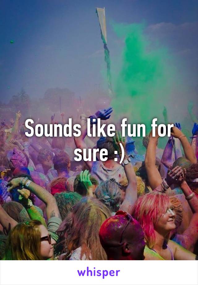 Sounds like fun for sure :)