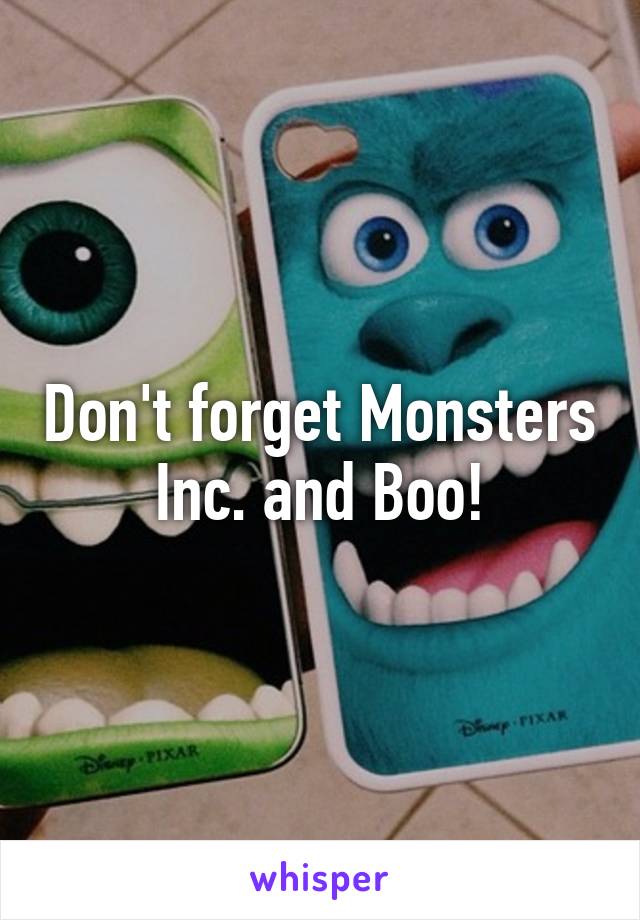 Don't forget Monsters Inc. and Boo!