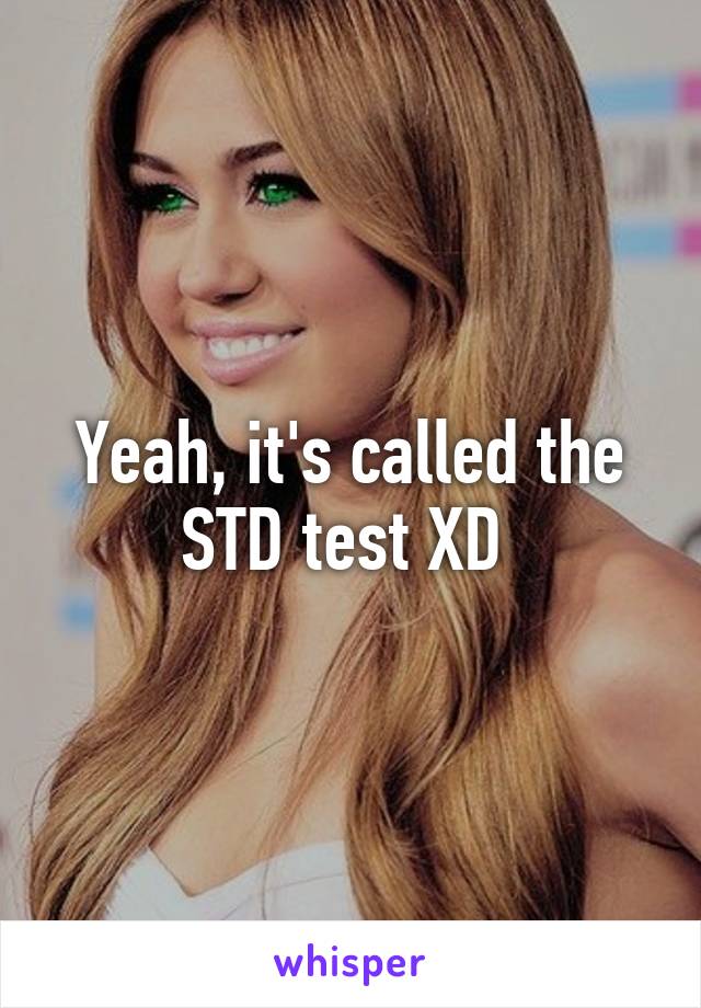 Yeah, it's called the STD test XD 