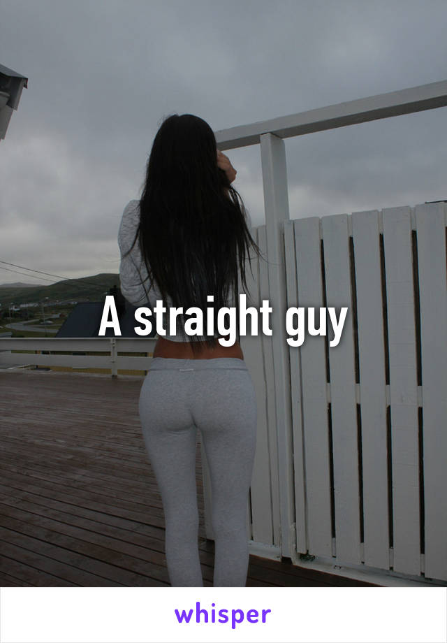 A straight guy