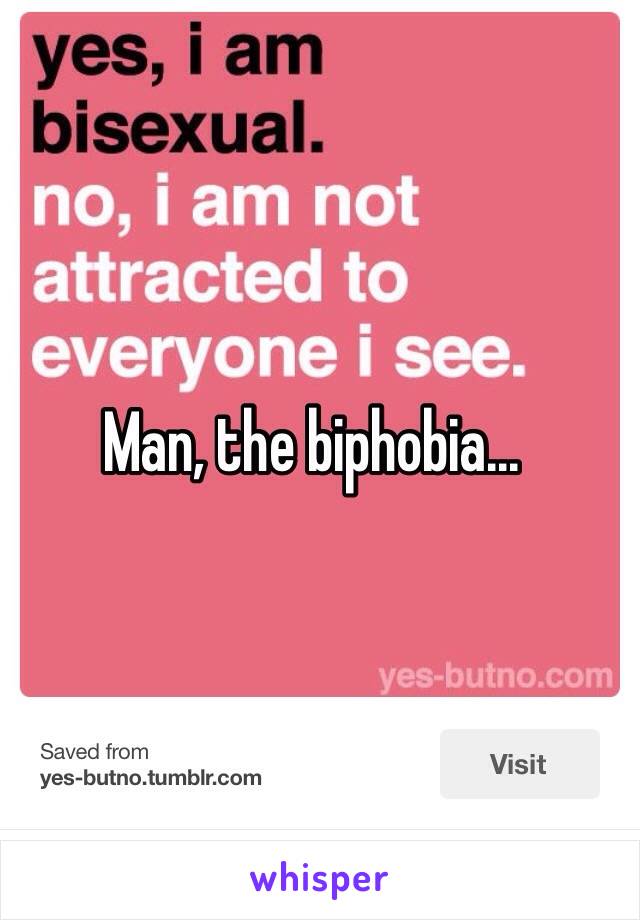 Man, the biphobia...