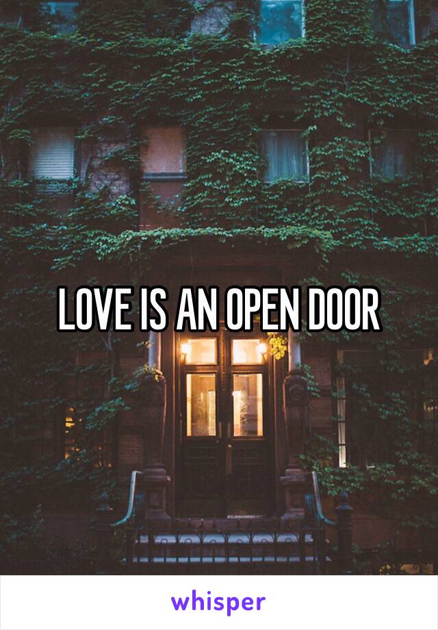 LOVE IS AN OPEN DOOR 