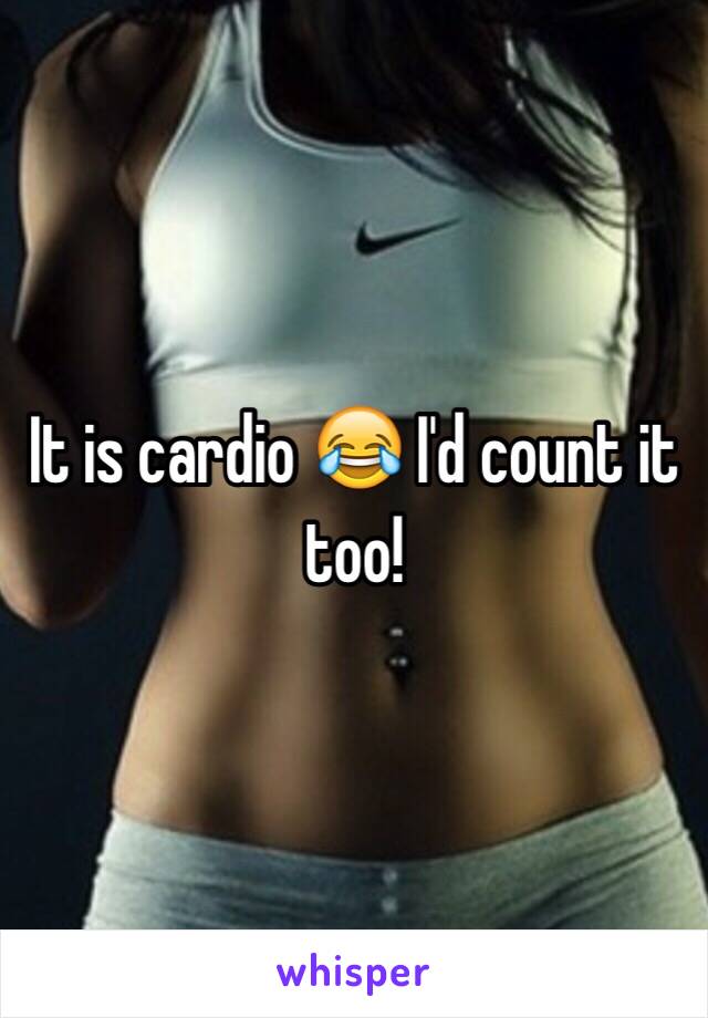 It is cardio 😂 I'd count it too!