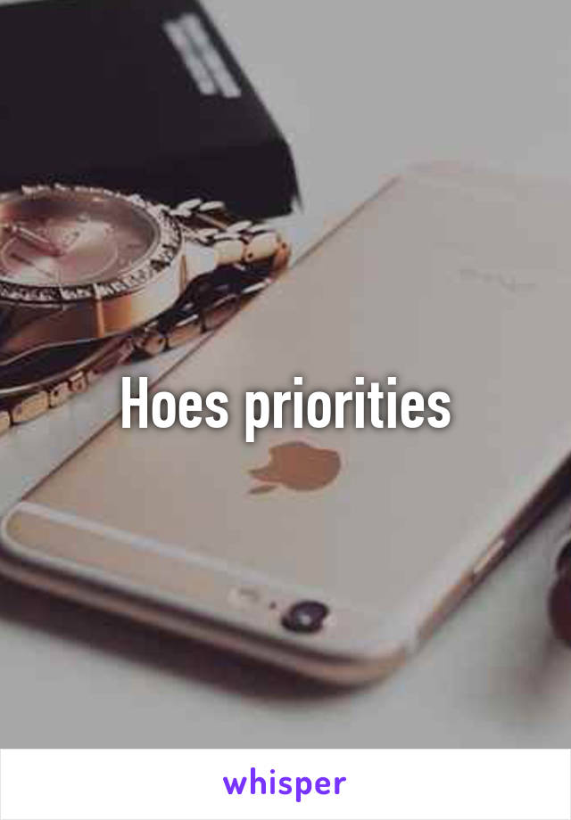 Hoes priorities