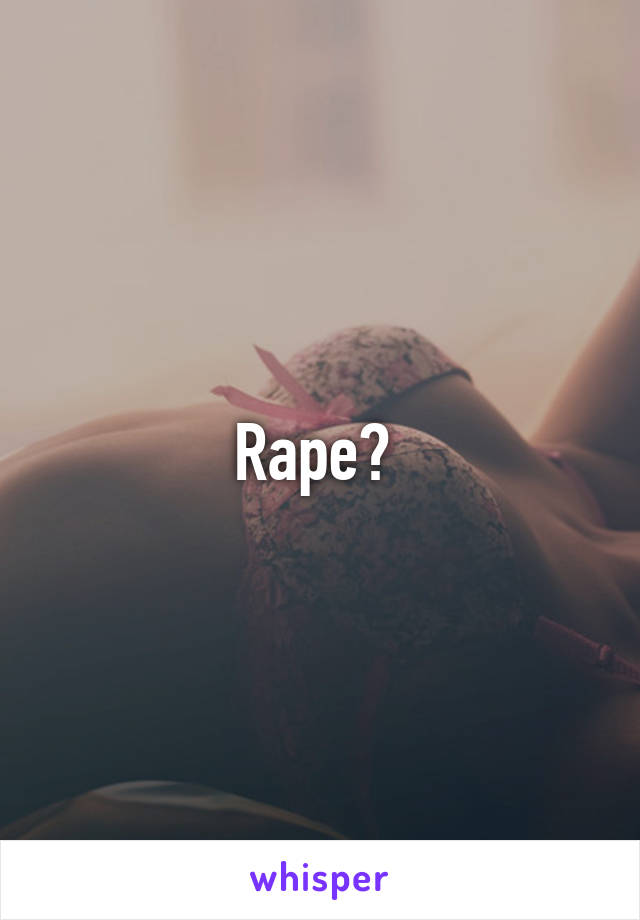 Rape? 