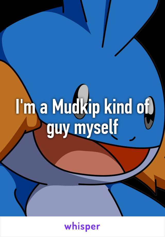 I'm a Mudkip kind of guy myself