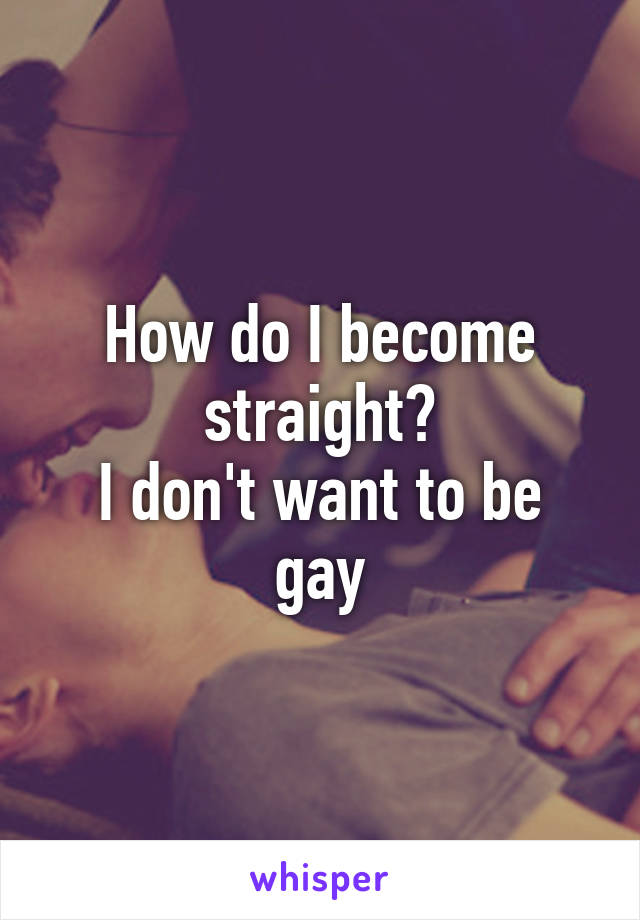 I Dont Want To Be Gay 103