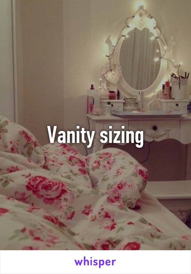 Vanity sizing