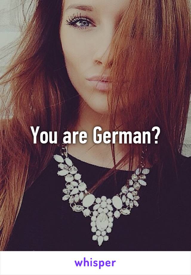 You are German?