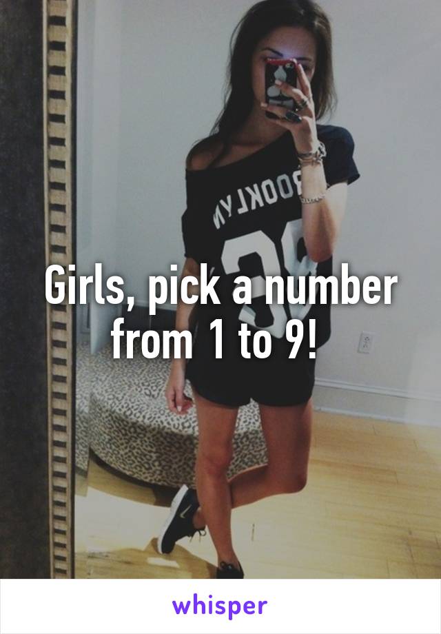 Girls, pick a number from 1 to 9! 