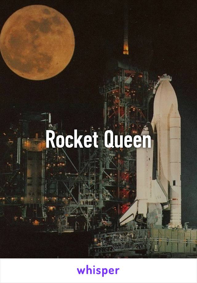 Rocket Queen