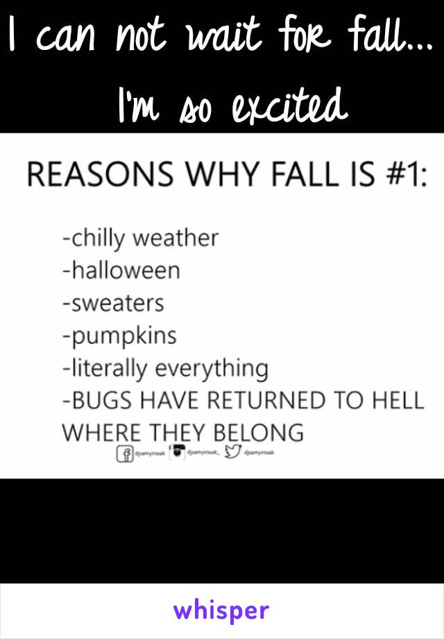 I can not wait for fall... I'm so excited