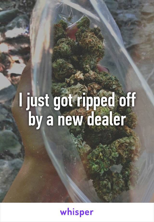 I just got ripped off by a new dealer