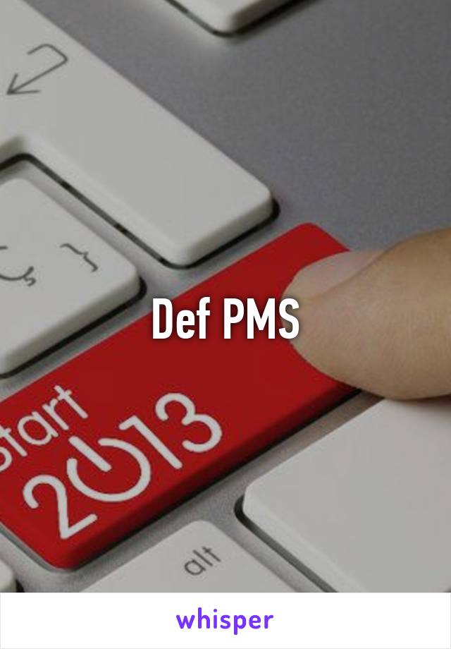 Def PMS