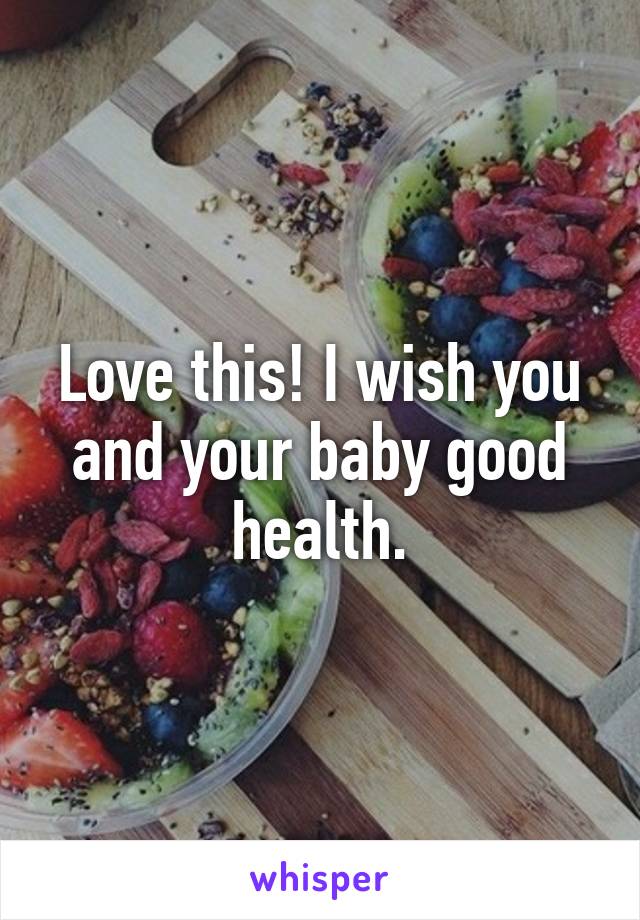 Love this! I wish you and your baby good health.