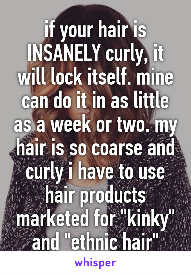 if your hair is INSANELY curly, it will lock itself. mine can do it in as little as a week or two. my hair is so coarse and curly i have to use hair products marketed for "kinky" and "ethnic hair"