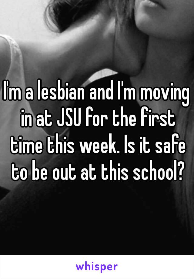 I'm a lesbian and I'm moving in at JSU for the first time this week. Is it safe to be out at this school?