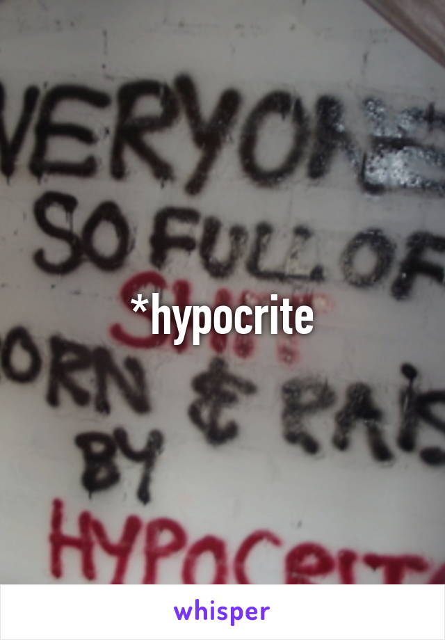 *hypocrite