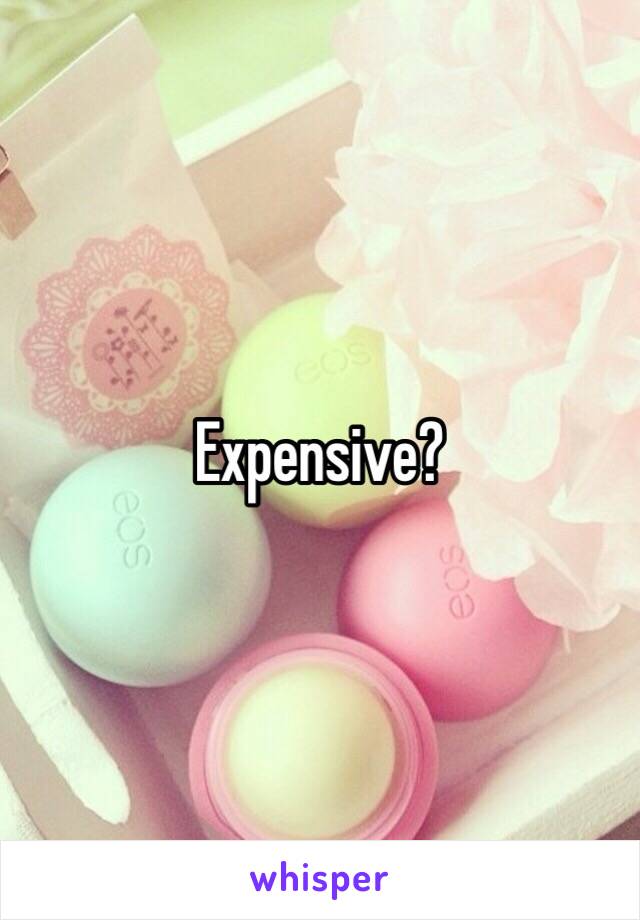 Expensive?