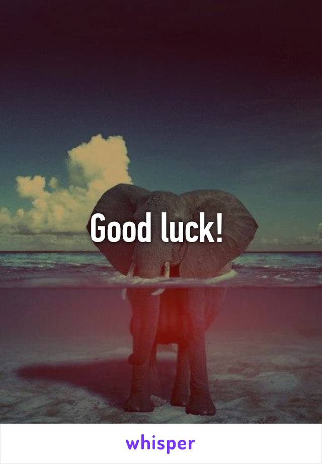 Good luck! 