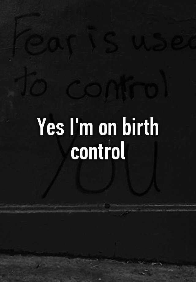 yes-i-m-on-birth-control