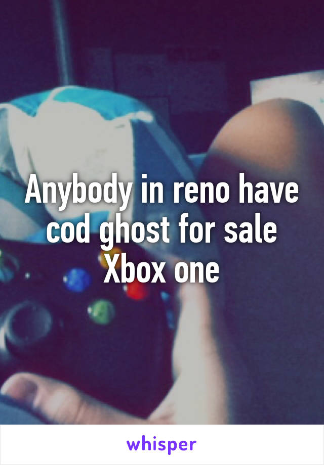 Anybody in reno have cod ghost for sale Xbox one