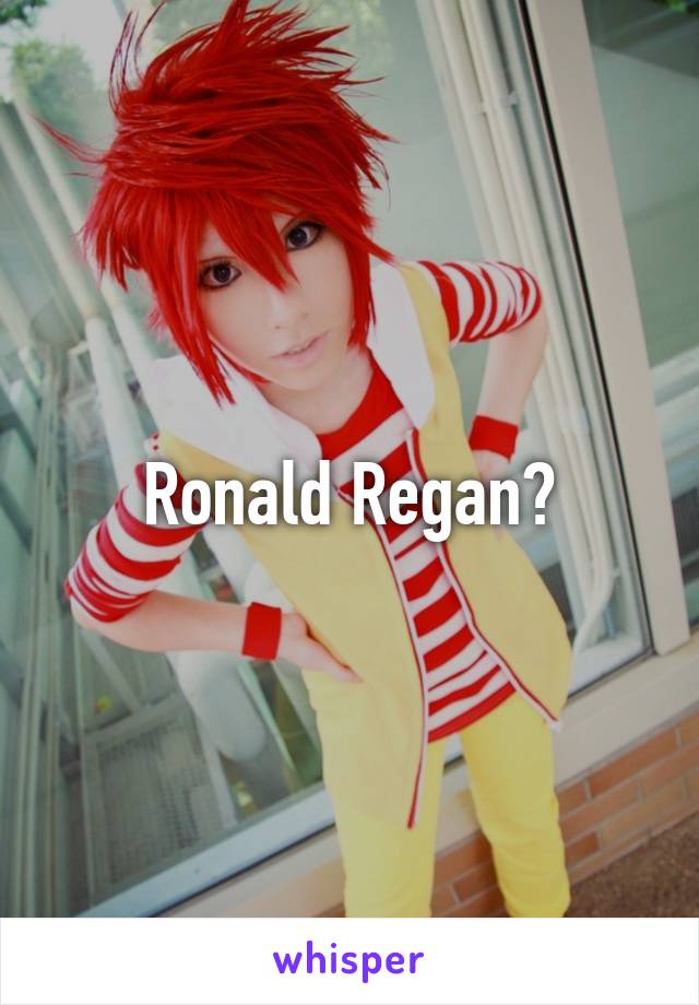 Ronald Regan?