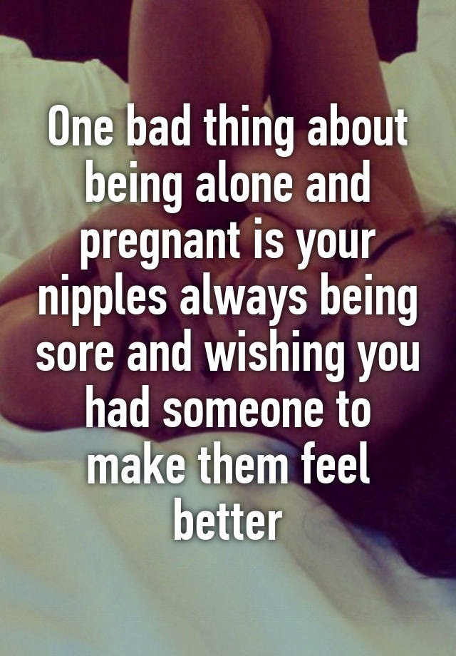 Being Alone And Pregnant Quotes