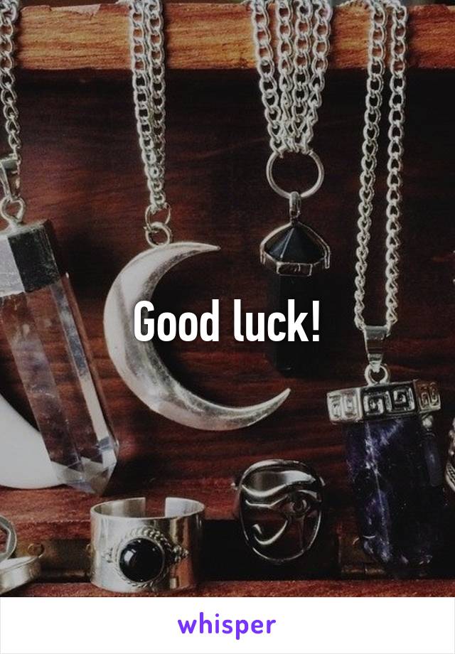 Good luck!