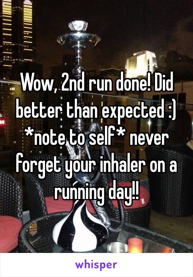 Wow, 2nd run done! Did better than expected :) *note to self* never forget your inhaler on a running day!! 