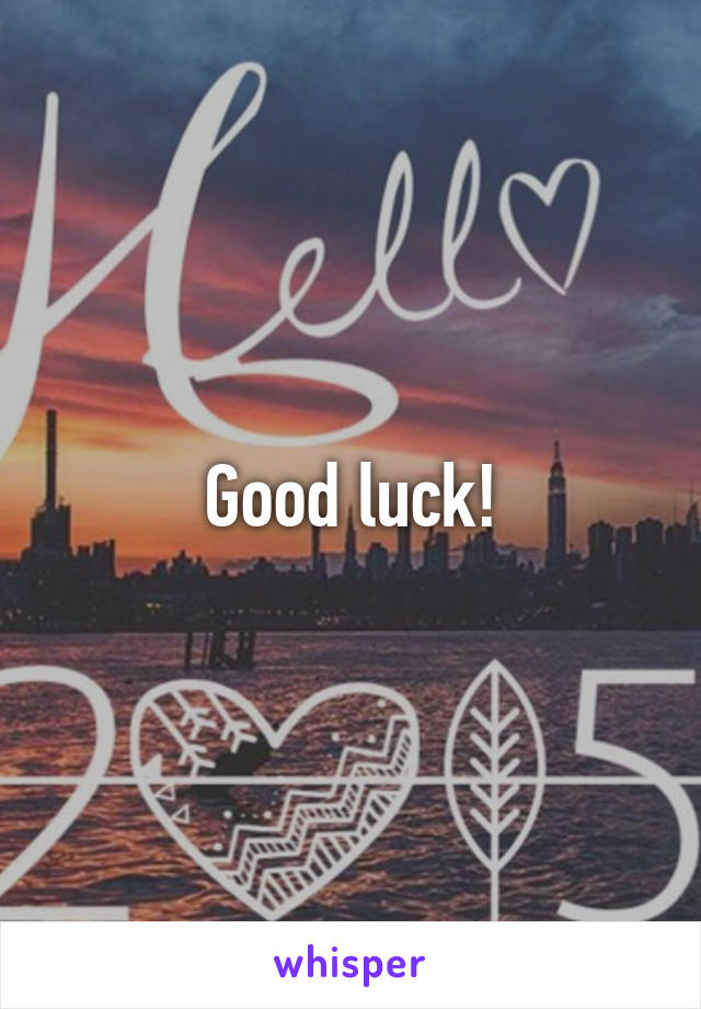 Good luck!