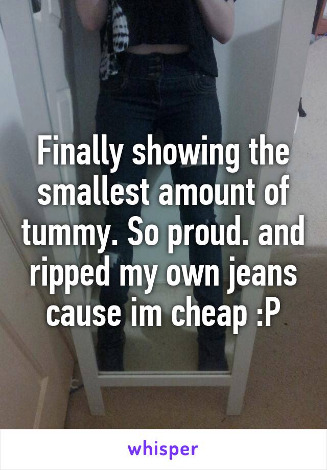 Finally showing the smallest amount of tummy. So proud. and ripped my own jeans cause im cheap :P