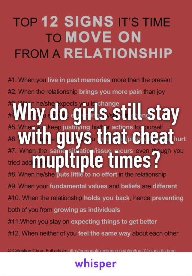 Why do girls still stay with guys that cheat mupltiple times?