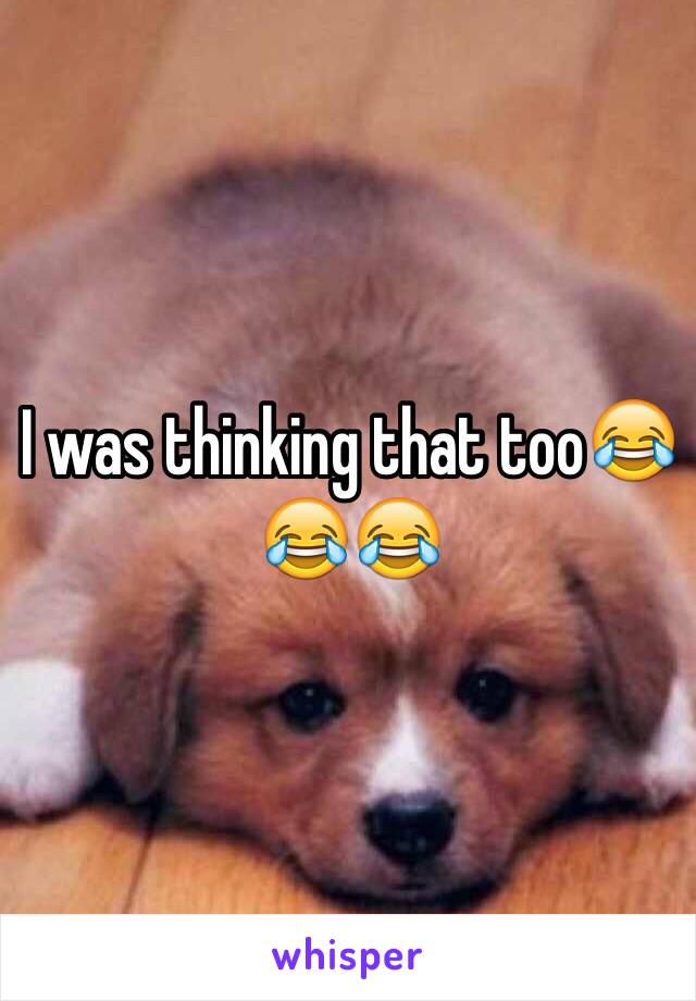 I was thinking that too😂😂😂