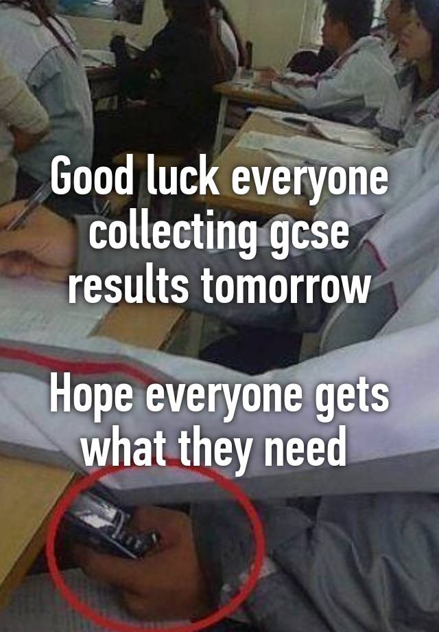 Good Luck Everyone Collecting Gcse Results Tomorrow Hope Everyone Gets 