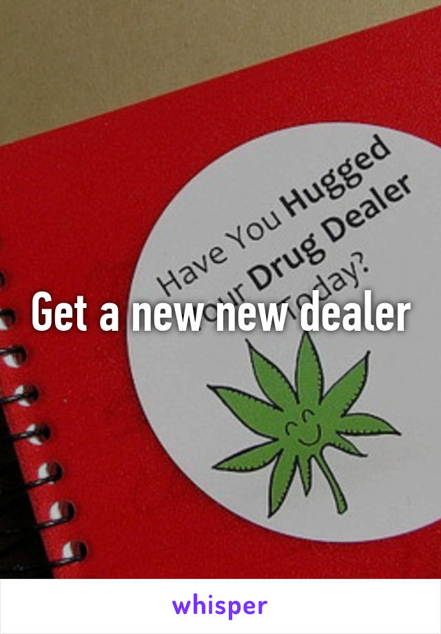 Get a new new dealer