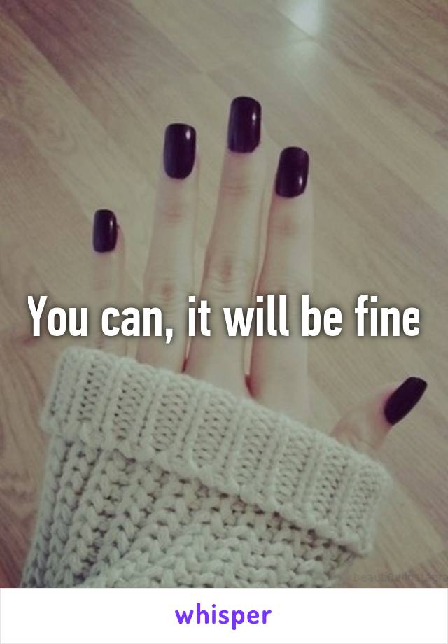 You can, it will be fine