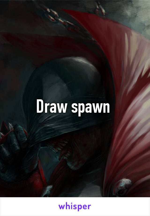 Draw spawn 